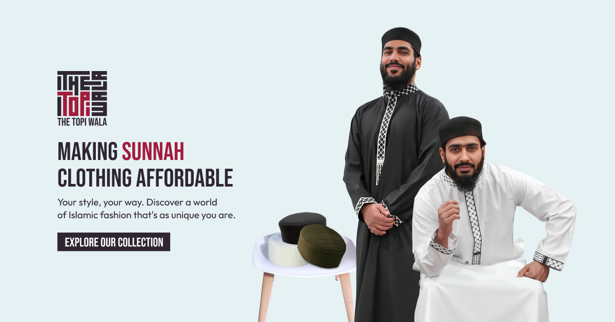 The Topi Wala | Blending Sunnah-Compliant Wear With Modern Style